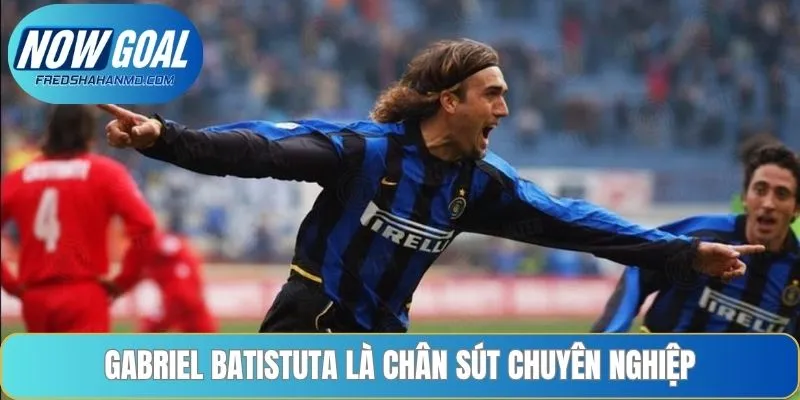 Batistuta là chân sút chuyên nghiệp của câu lạc bộ
